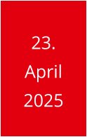 23. April 2025