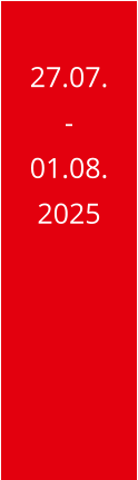 27.07. - 01.08. 2025